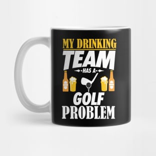 My Drinking Team Has A Golf Problem - Golfer Gift Mug